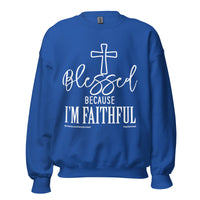 Blessed Because I'm Faithful Upstormed Sweatshirt