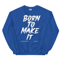 Born To Make It Upstormed Sweatshirt