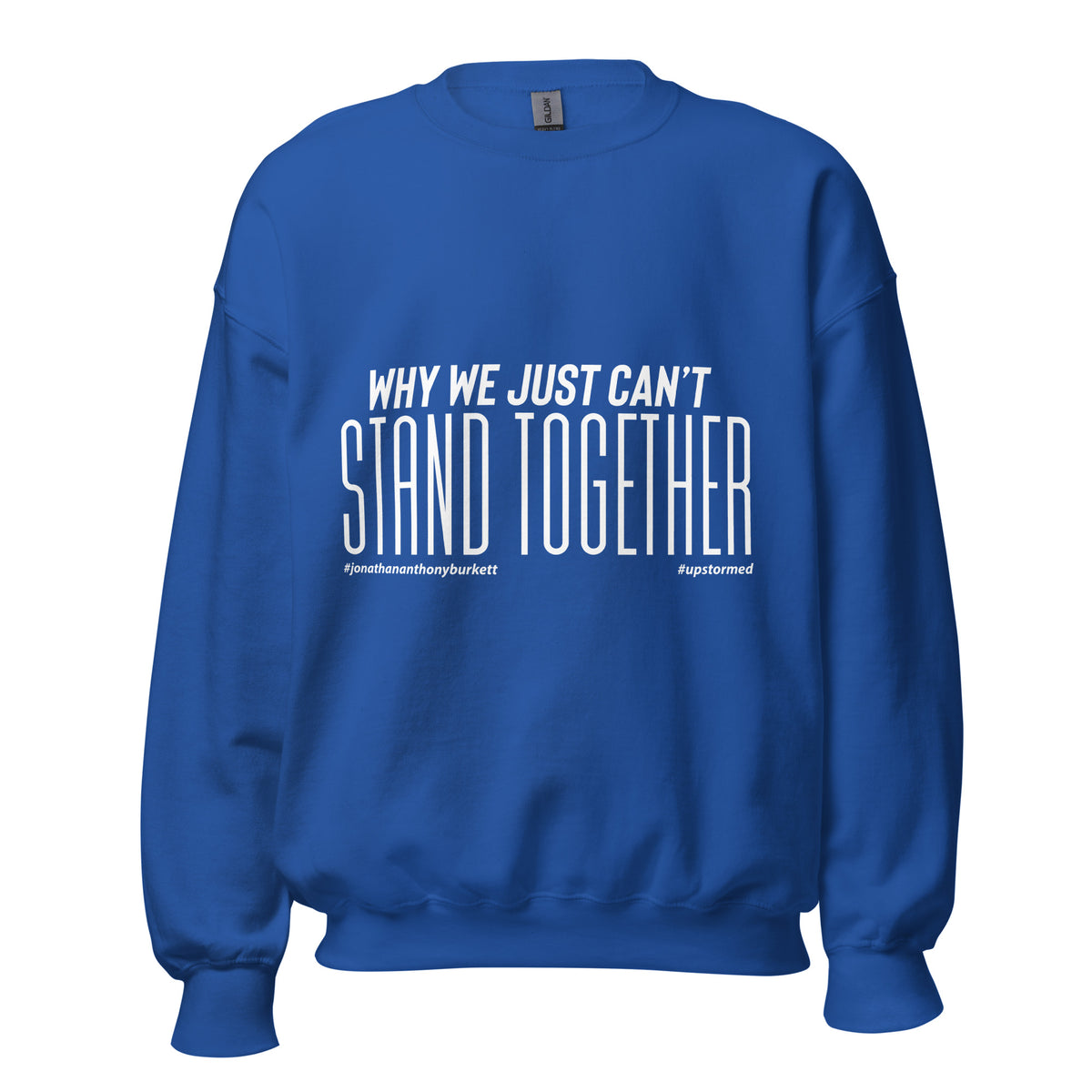 Why We Just Can't Stand Together Upstormed Sweatshirt