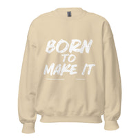 Born To Make It Upstormed Sweatshirt