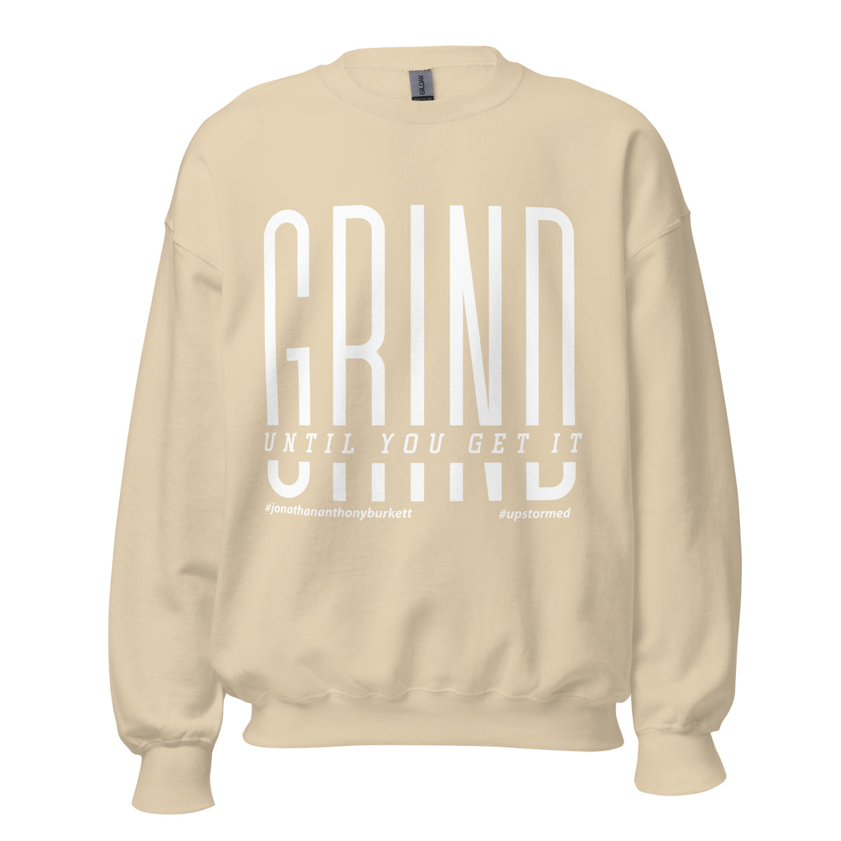 Grind Until You Get It Upstormed Sweatshirt