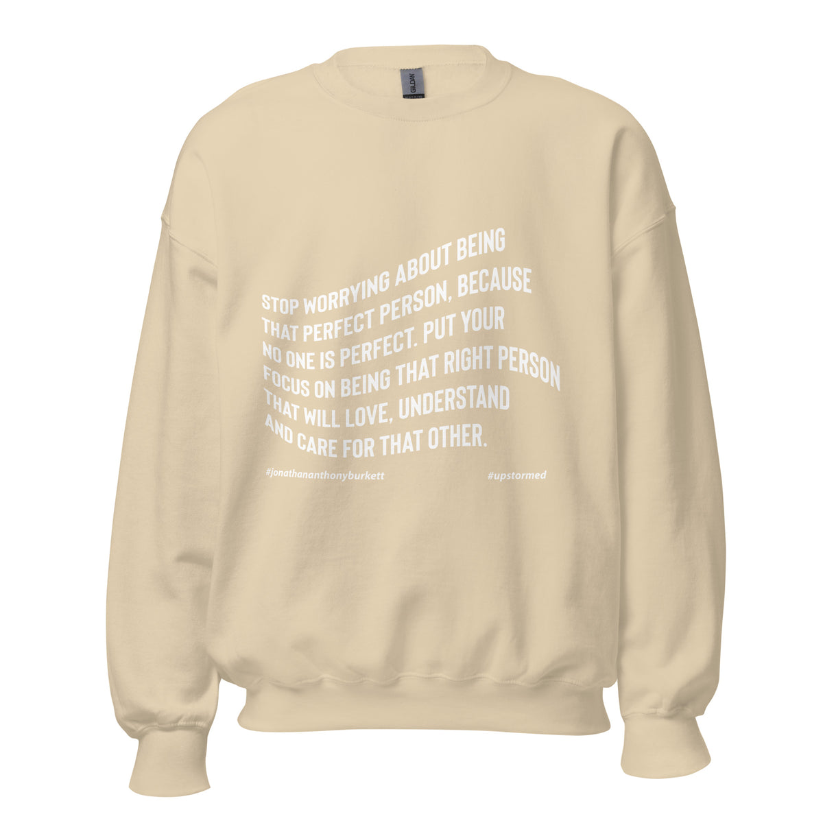 Stop Worrying About Being That Perfect Person Upstormed Sweatshirt