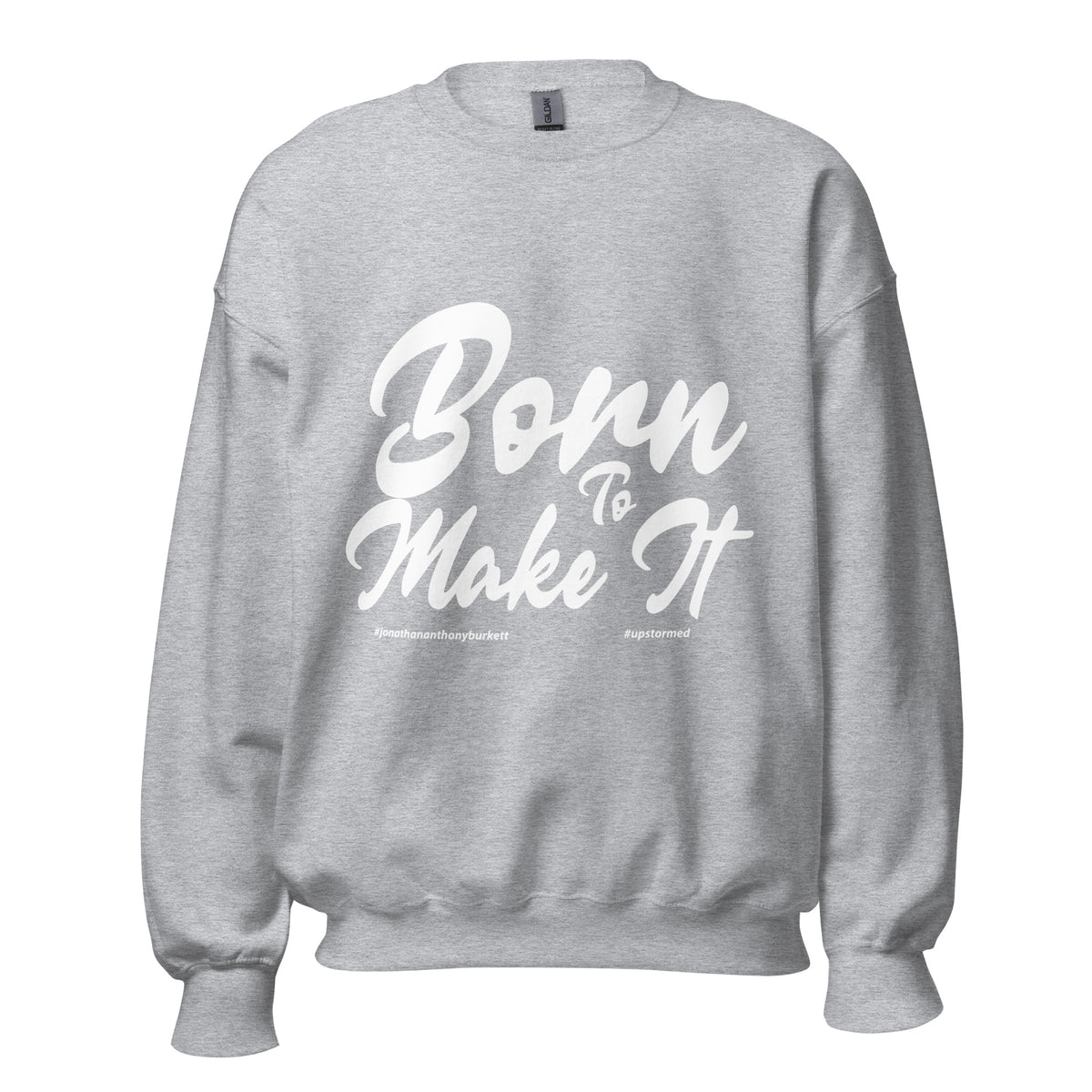 Born To Make It Upstormed Sweatshirt