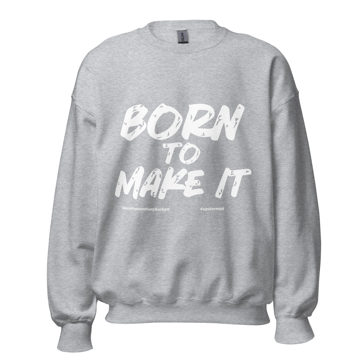 Born To Make It Upstormed Sweatshirt