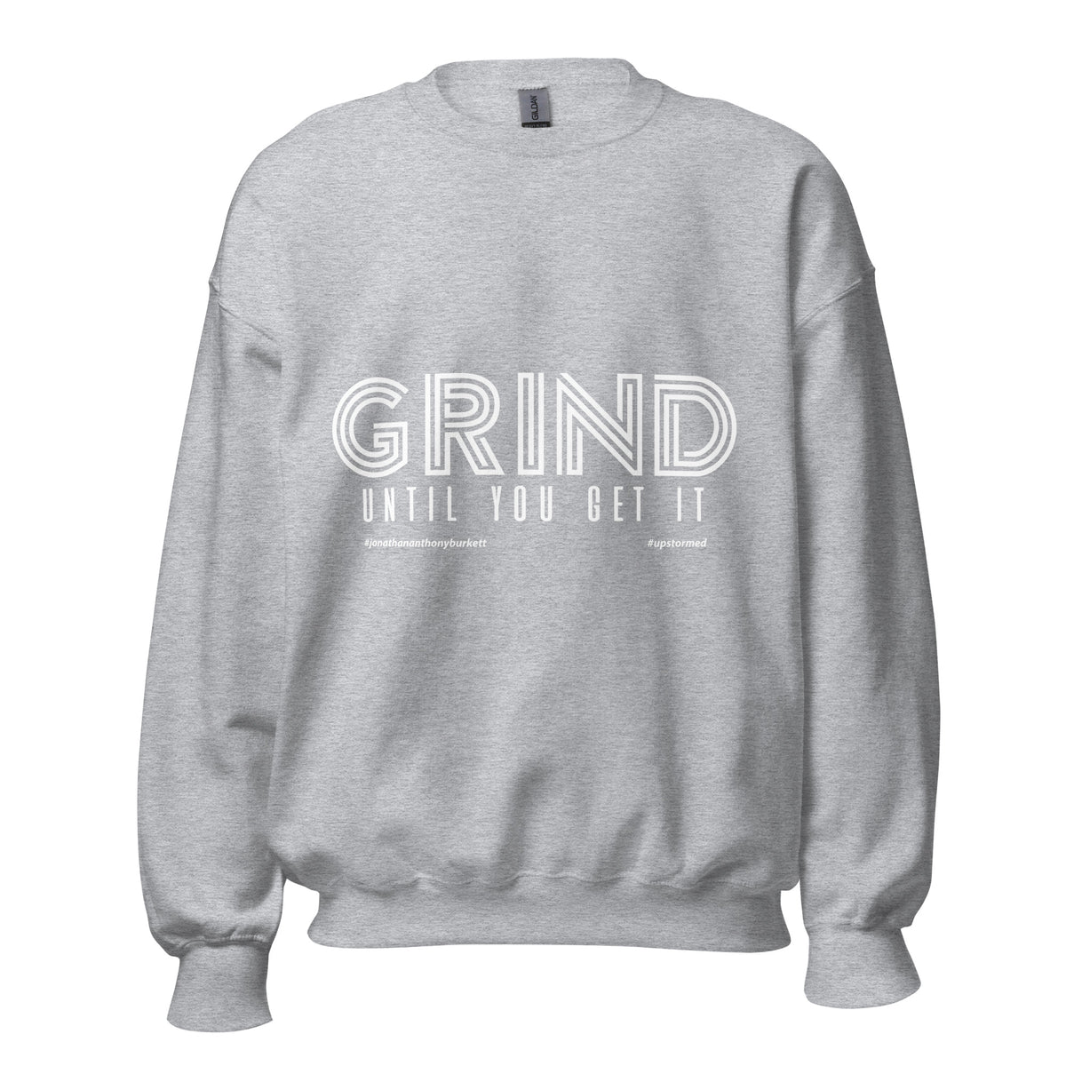 Grind Until You Get It Upstormed Sweatshirt