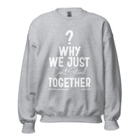 Why We Just Can't Stand Together Upstormed Sweatshirt