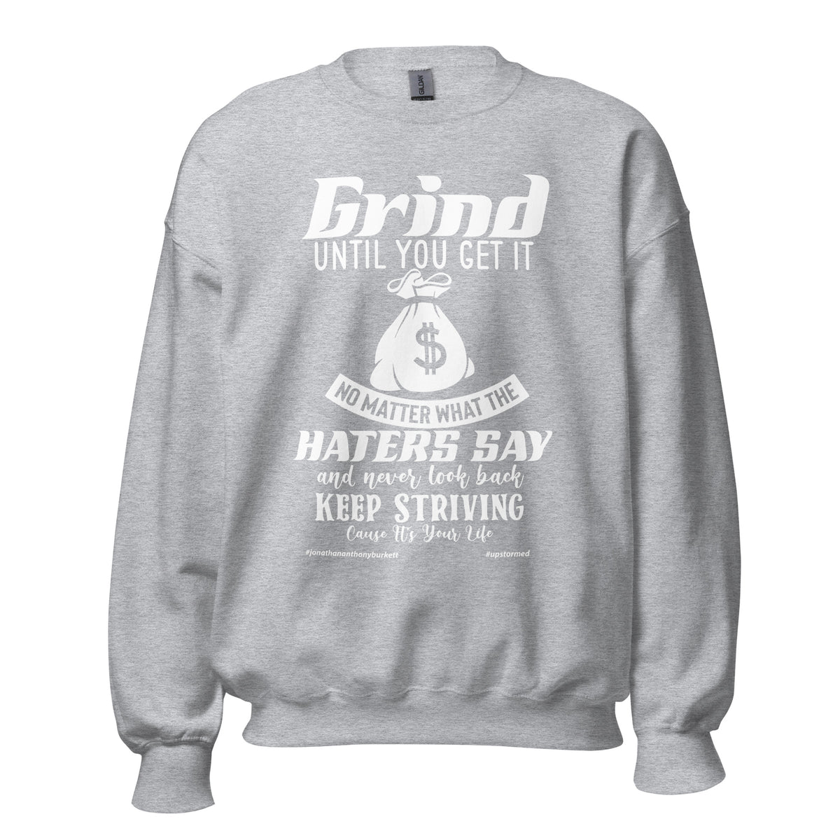 Grind Until You Get It Upstormed Sweatshirt