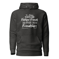 It’s Better To Have Few Faithful Friends Upstormed Hoodie