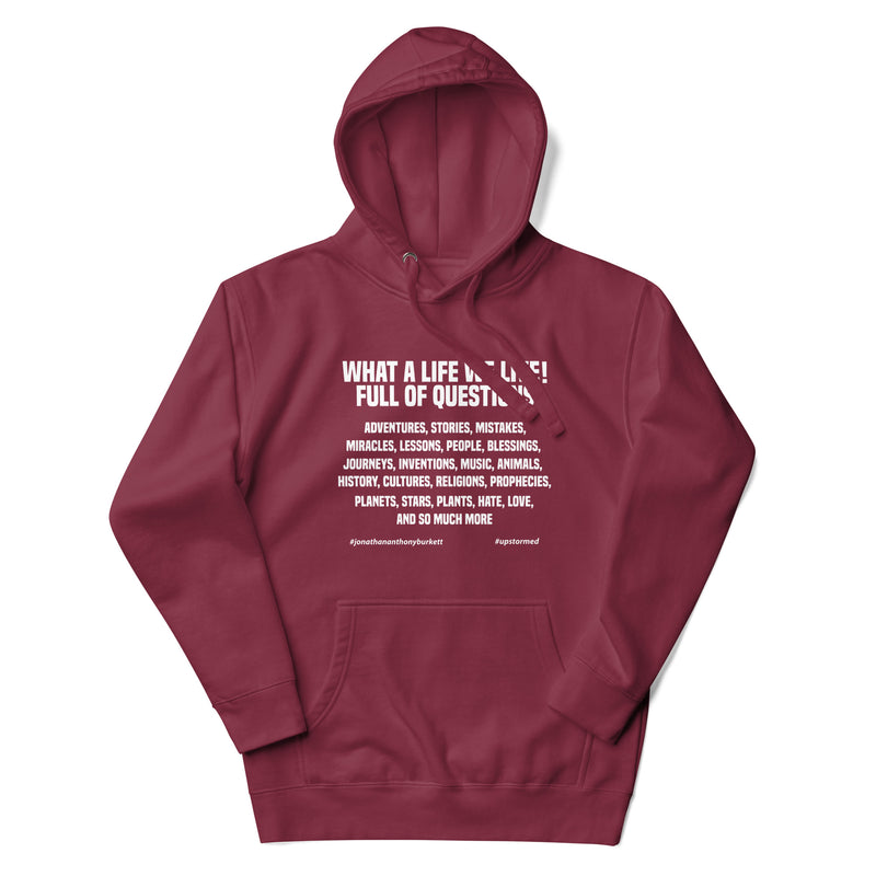 What A Life We Live Full Of Questions Upstormed Hoodie