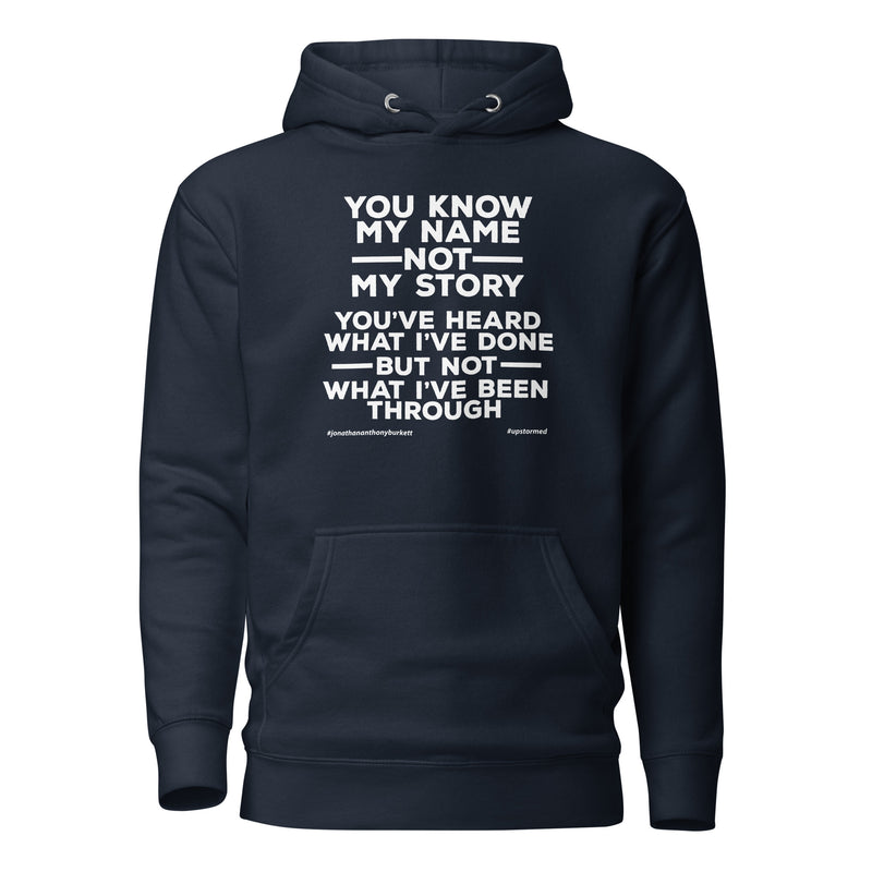 You Know My Name, Not My Story  Upstormed Hoodie