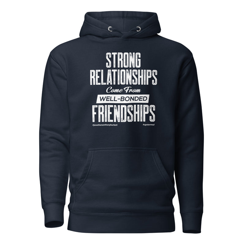 Strong Relationships Come From Well-Bonded Friendships Upstormed Hoodie