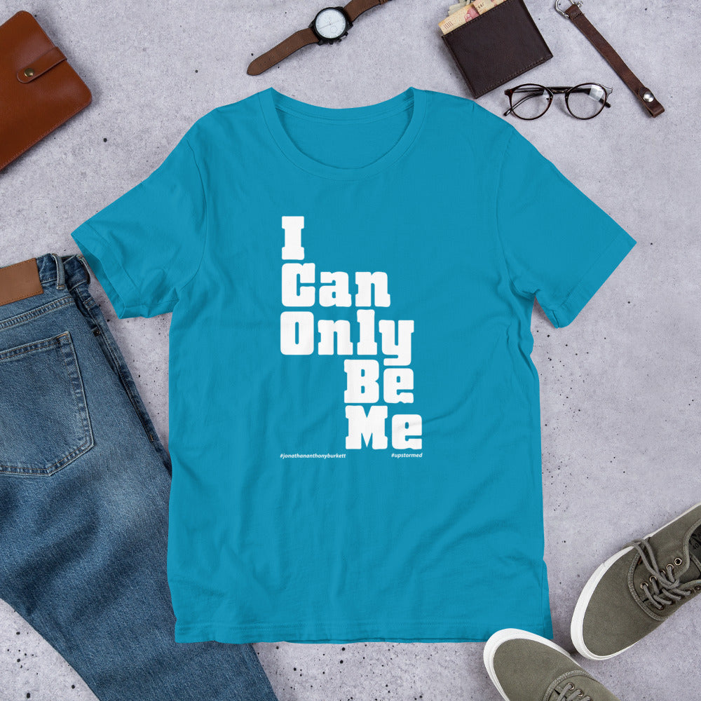 I Can Only Be Me Upstormed T-Shirt