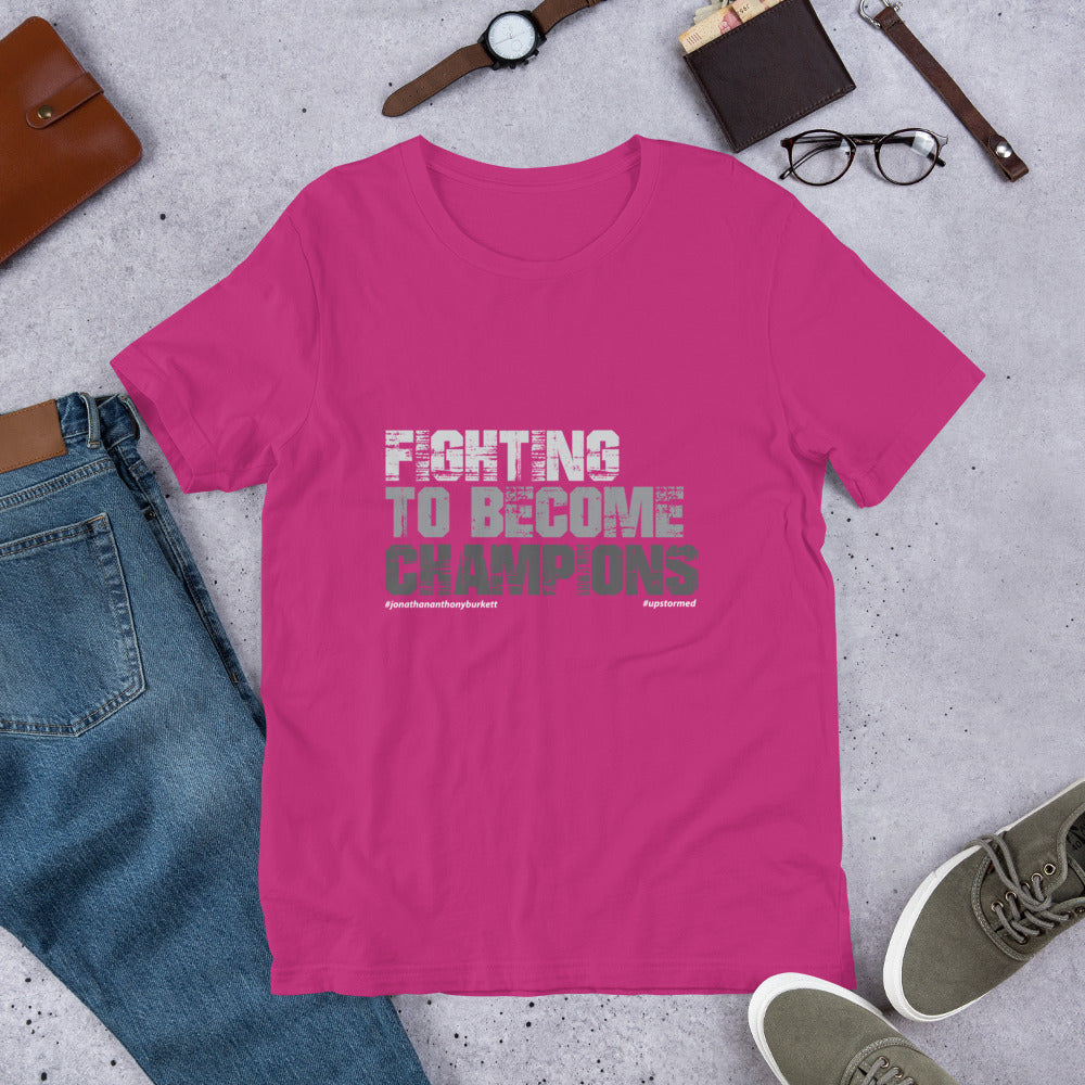 Fighting To Become Champion Upstormed T-Shirt