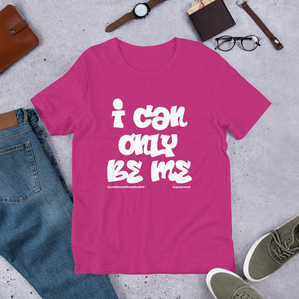 I Can Only Be Me Upstormed T-Shirt