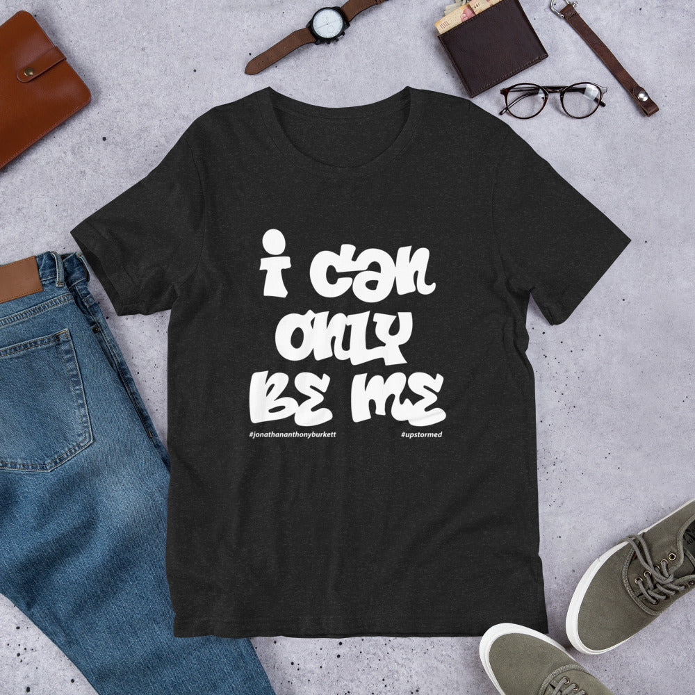 I Can Only Be Me Upstormed T-Shirt