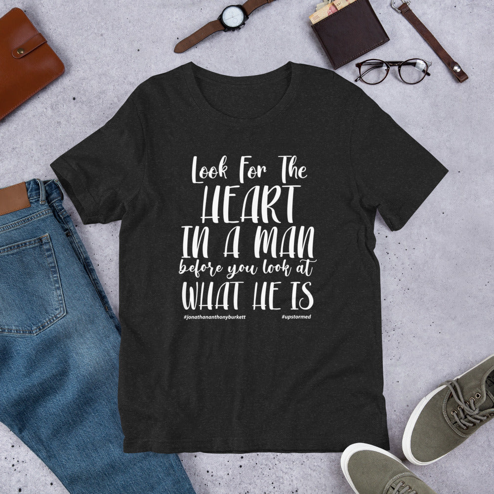 Look For The Heart In A Man  Upstormed T-Shirt