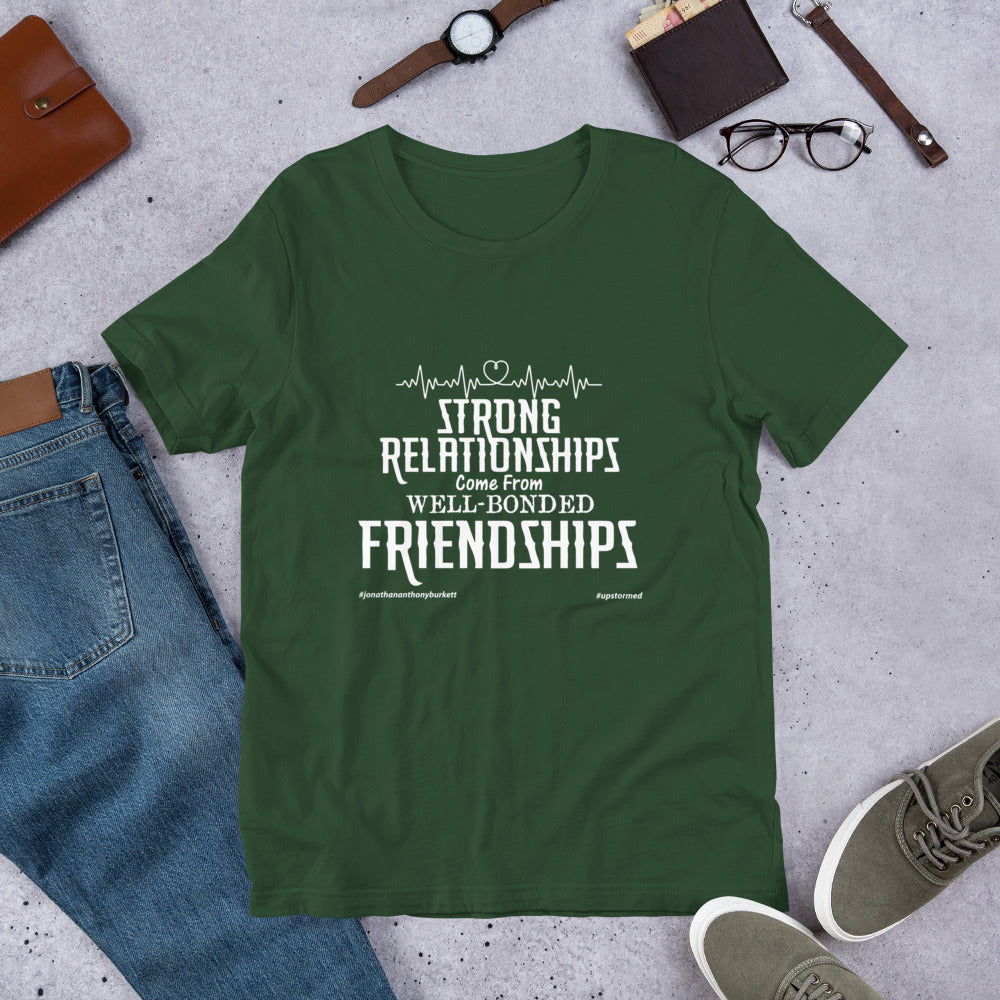 Strong Relationships Come From Well-Bonded Friendship Upstormed T-Shirt