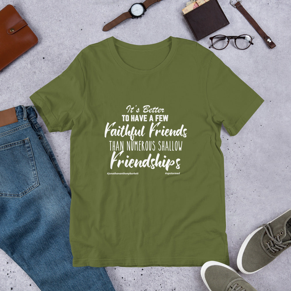 It's Better To Have A Few Faithful Friends Upstormed T-Shirt