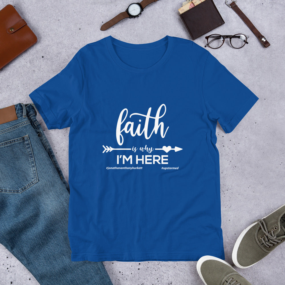 Faith Is Why I'm Here Upstormed T-Shirt