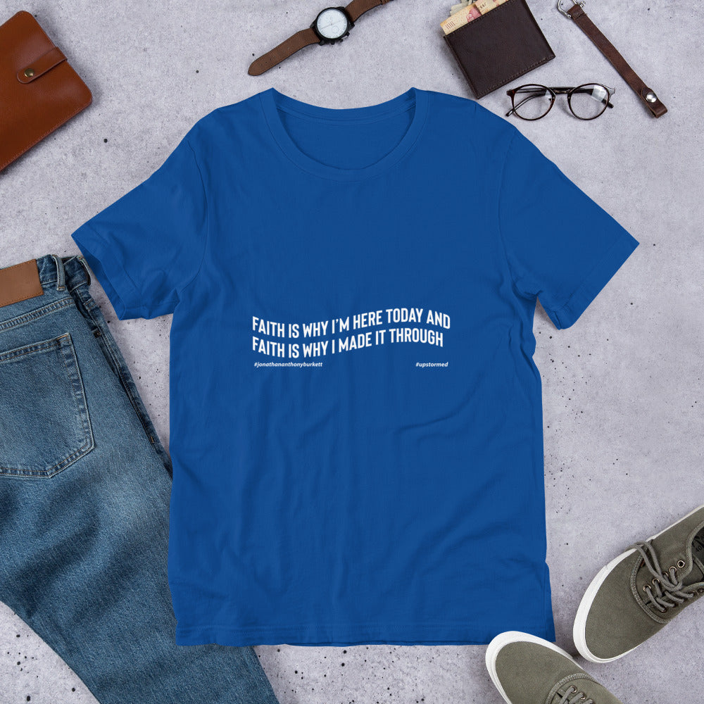 Faith Is Why I’m Here Today Upstormed T-Shirt