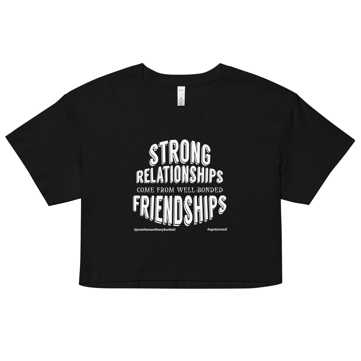 Strong Relationships Come From Well-Bonded Friendships Upstormed Women’s Crop Top