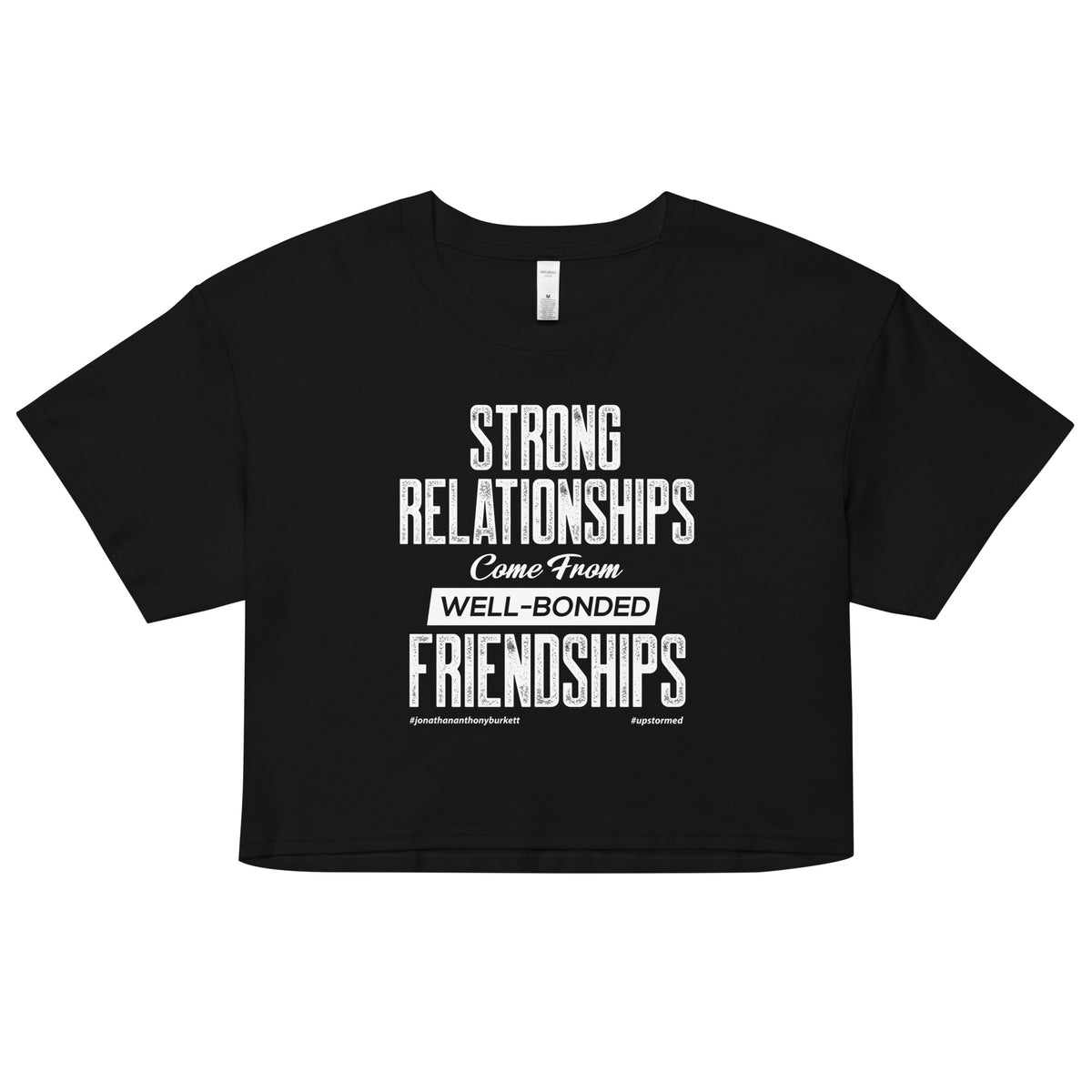 Strong Relationships Come From Well-Bonded Friendships Upstormed Women’s Crop Top