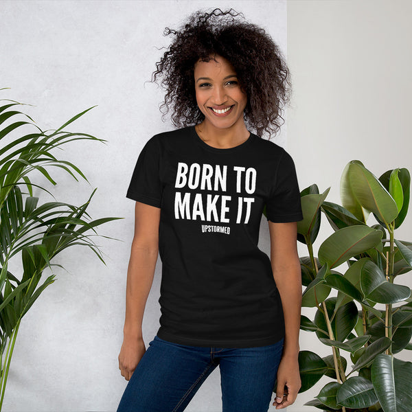 Born To Make It Upstormed Shirt