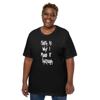 Faith Is Why I Made It Through Upstormed T-Shirt