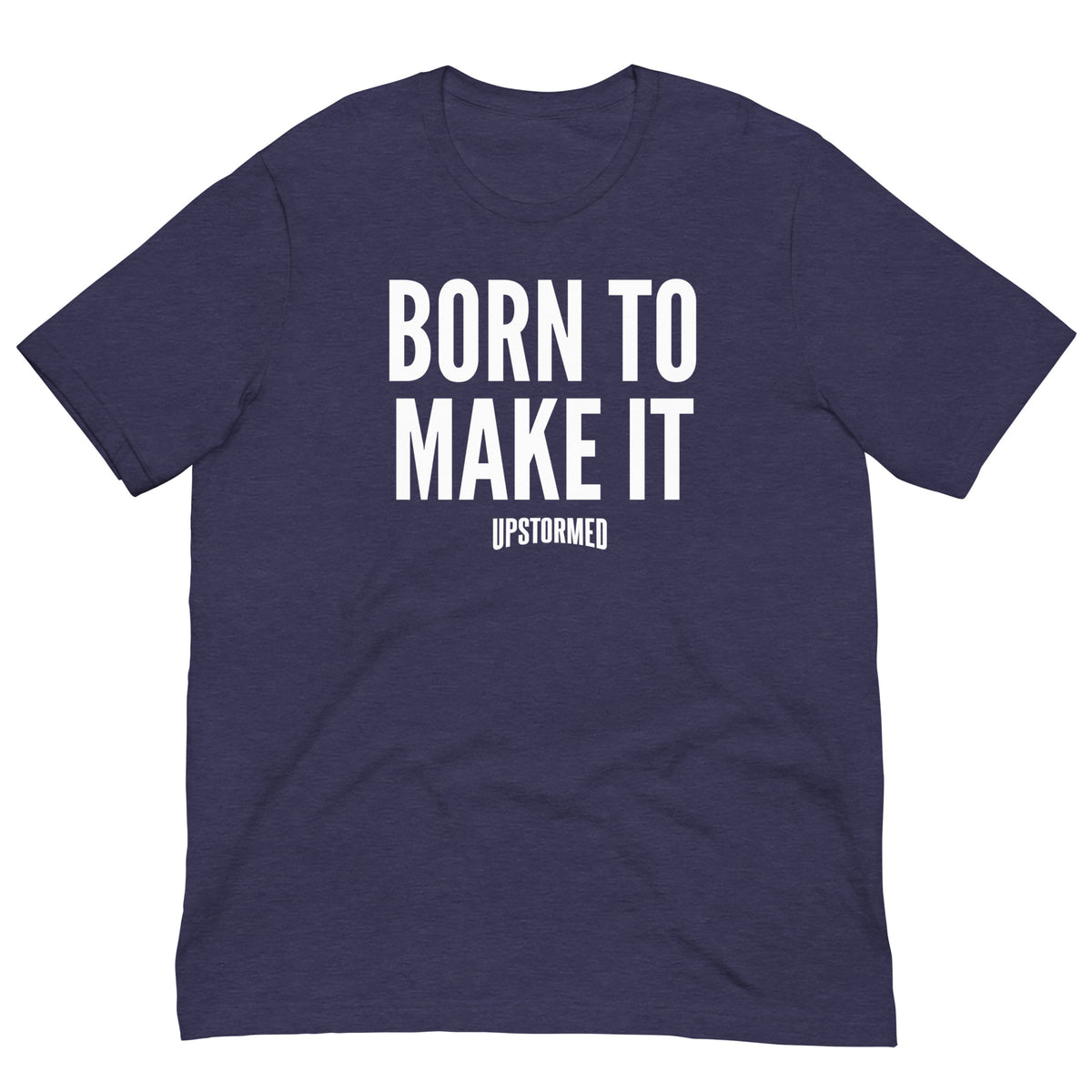 Born To Make It Upstormed Shirt