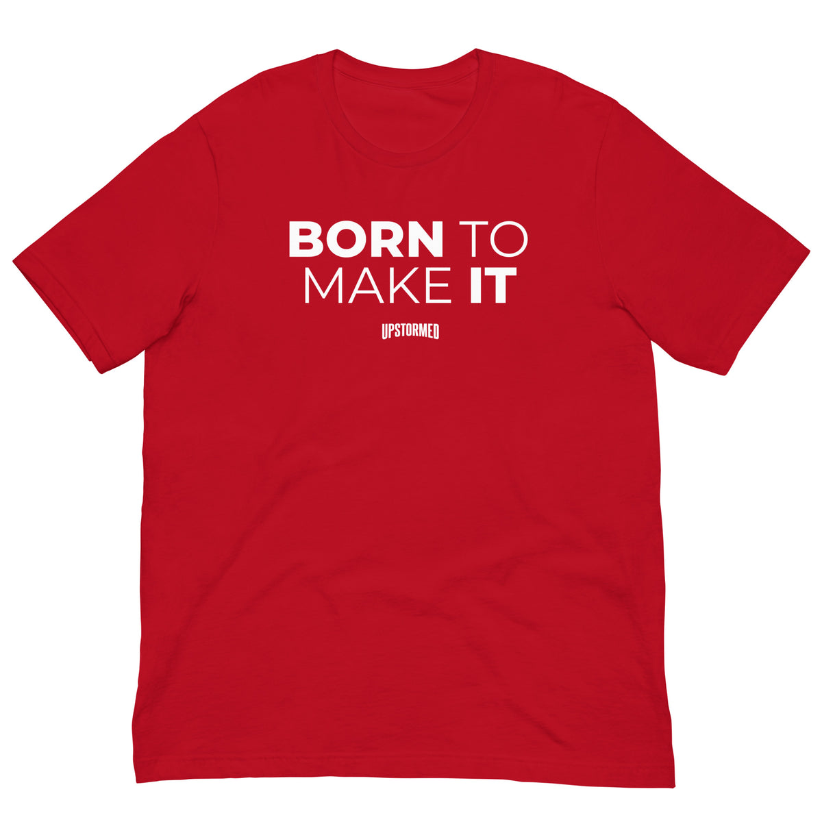 Born To Make It Upstormed T-Shirt